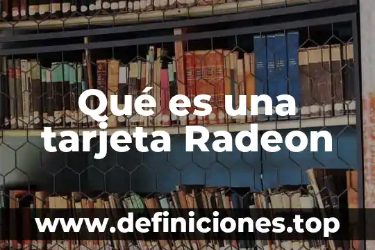 Qué es un mito de la luna tipo 5 Qué es una tarjeta Radeon