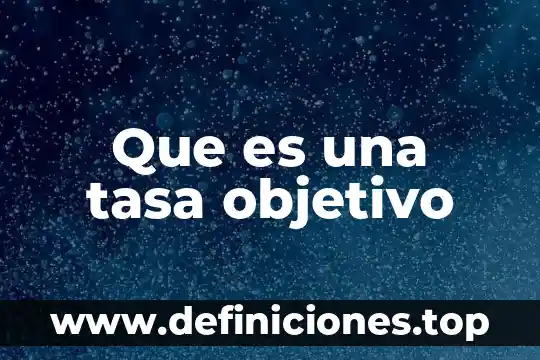 Abfiles que es 4 Que es una tasa objetivo