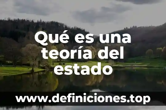 Qué es una teoría del estado