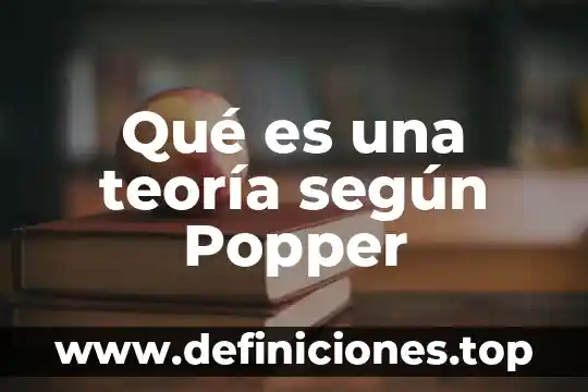 Qué es una teoría según Popper