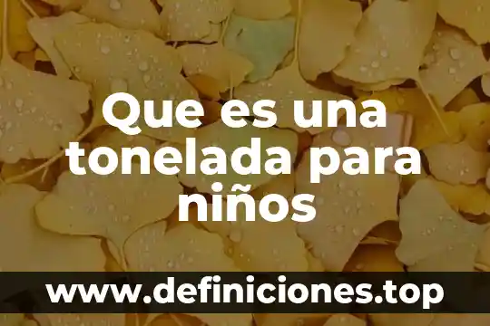 Que es una tonelada para niños