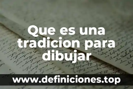 Que es una tradicion para dibujar