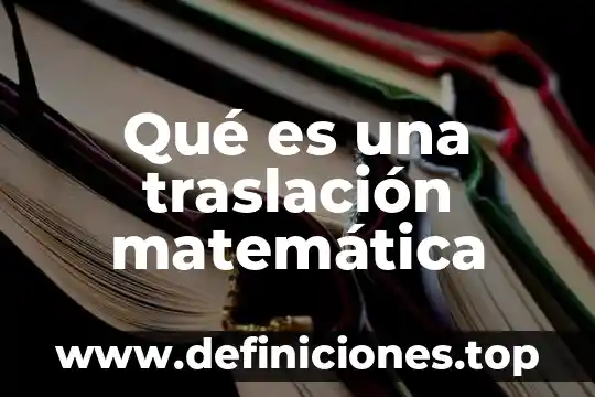 Que es la psicologia gramatica matematica 4 Qué es una traslación matemática