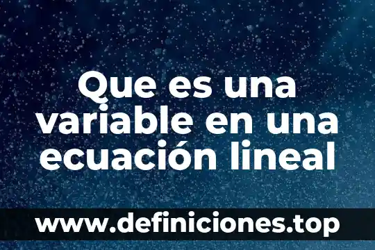 Que es tiempo no lineal 5 Que es una variable en una ecuación lineal
