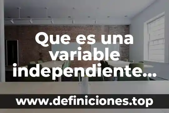 Que es la probabilidad condicional en estadistica 7 Que es una variable independiente en estadistica