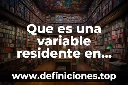 Qué es un auxiliar de residente de obra 6 Que es una variable residente en informatica