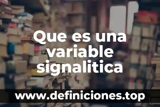 Que es una variable signalitica