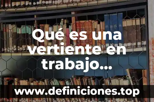 Qué es el trabajo colaborativo dentro de la danza 5 Qué es una vertiente en trabajo colaborativo