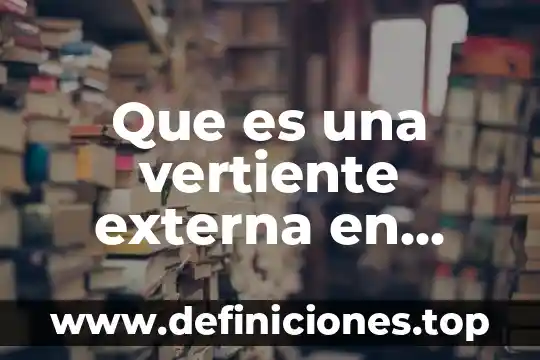 Que es una vertiente externa en geografia primaria