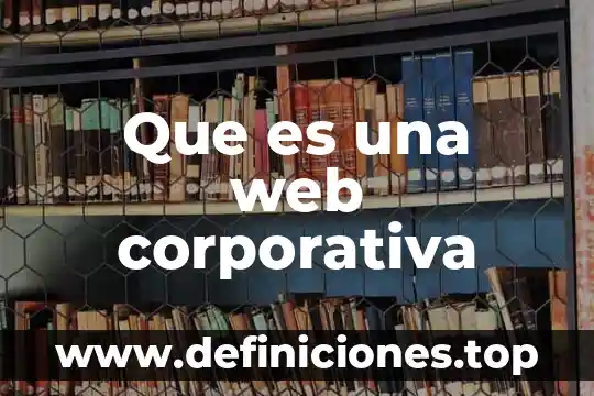 Por que es importante el diseño en un sitio web 8 Que es una web corporativa