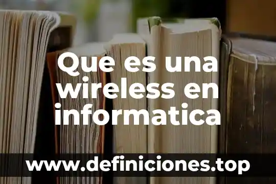 Wireless security que es 6 Que es una wireless en informatica