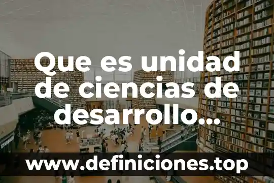Que es un desarrollo regional 8 Que es unidad de ciencias de desarrollo regional acapulco