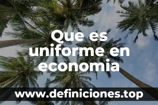 Que es clasificación uniforme de comercio internacional cuci 7 Que es uniforme en economia