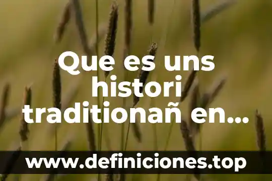 Que es uns histori traditionañ en inges
