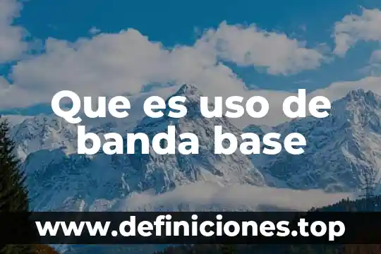 Que es uso de banda base