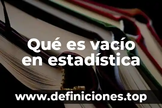 Qué es vacío en estadística