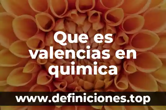 Qué es una base sobre química 5 Que es valencias en quimica