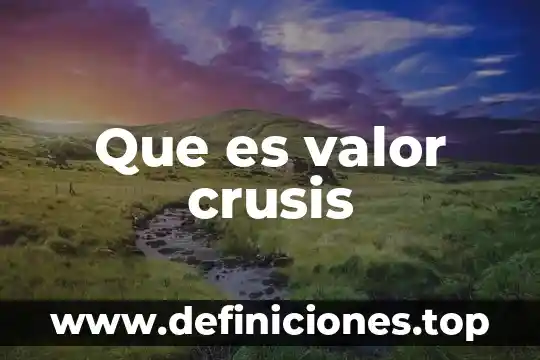 Que es un valor wikipeida 3 Que es valor crusis