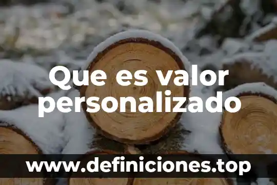 Que es valor personalizado