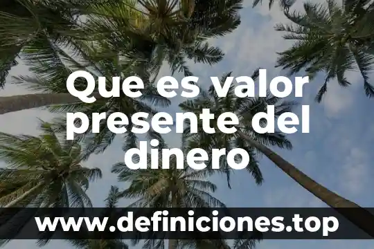 Que es valor presente del dinero