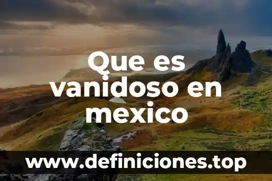 Qué es la Senasica en México 7 Que es vanidoso en mexico