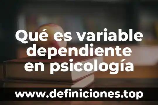 ¿Qué es el agente de cuidado dependiente definición? 4 Qué es variable dependiente en psicología