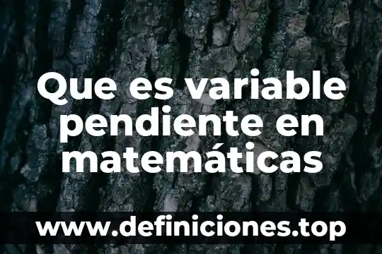 Que es una variable pendiente 8 Que es variable pendiente en matemáticas