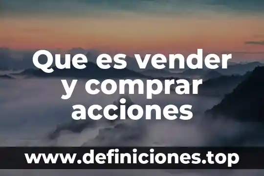 Que es mejor vender sin iva 3 Que es vender y comprar acciones