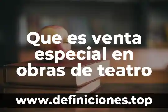 Qué es un teatrino en una obra de teatro 7 Que es venta especial en obras de teatro