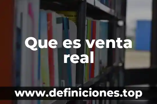 Que es venta real