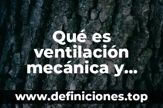 Qué es ventilación mecánica y tipos de ventilación
