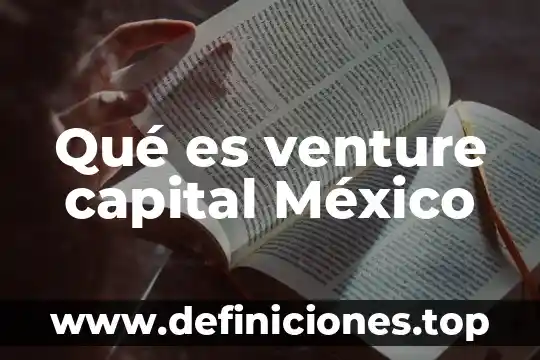 Que es el capital extranjero en mexico 5 Qué es venture capital México