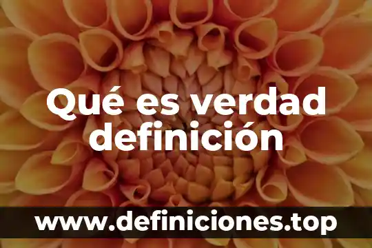 Qué es verdad definición