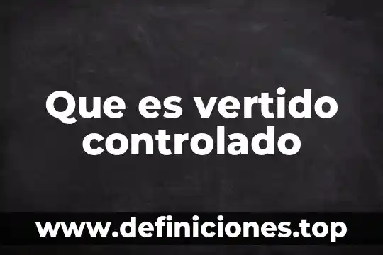 Qué es el compuesto químico 8 Que es vertido controlado