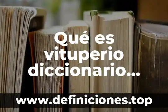 Qué es vituperio diccionario bíblico