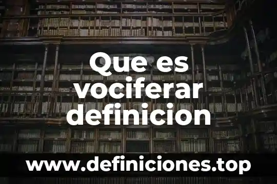 Que es vociferar definicion
