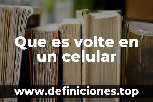 Qué es y para qué sirve la respiración celular 4 Que es volte en un celular