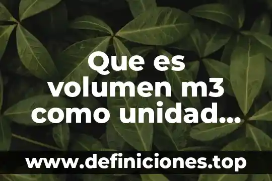 Que es volumen m3 como unidad de medicion