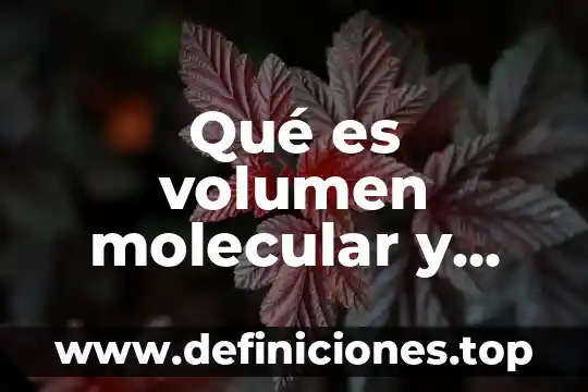 Qué es volumen molecular y ejemplo