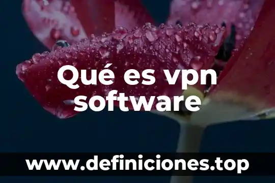 Que es el vpn de mi celular 4 Qué es vpn software