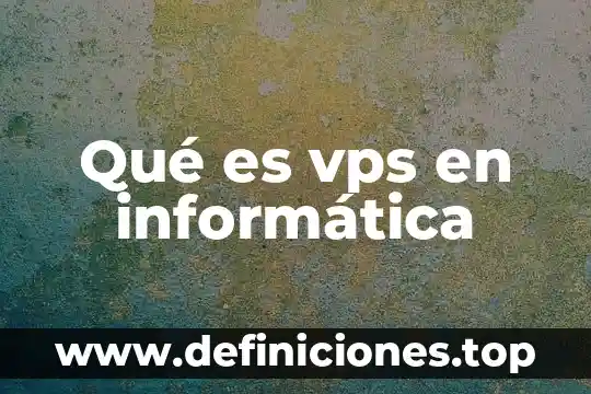 Qué es vps en informática