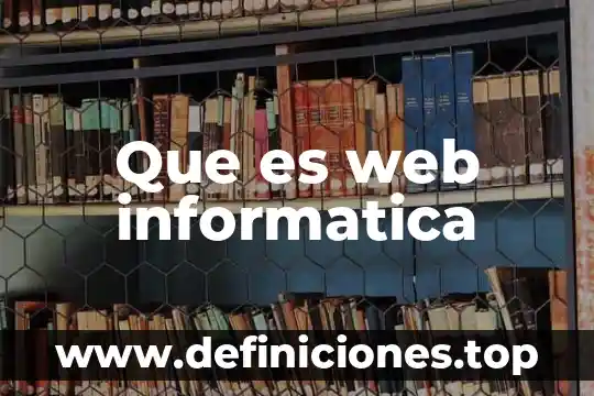Que es web informatica