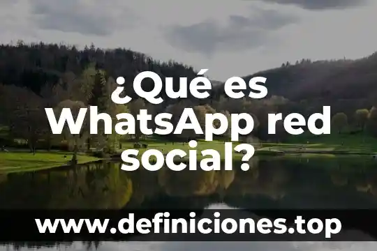 Qué es una acción colectiva trabajo social 8 ¿Qué es WhatsApp red social?