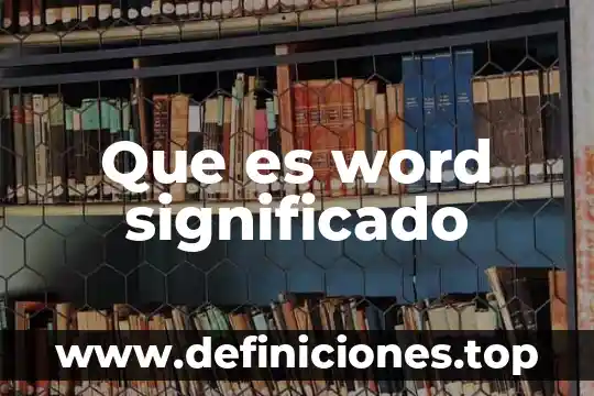 Que es compaginado en word 8 Que es word significado