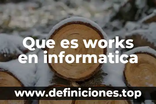 Que es des en informatica 7 Que es works en informatica