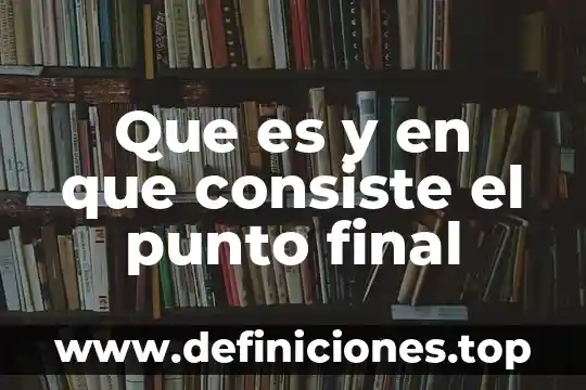Qué es un producto final simple 8 Que es y en que consiste el punto final