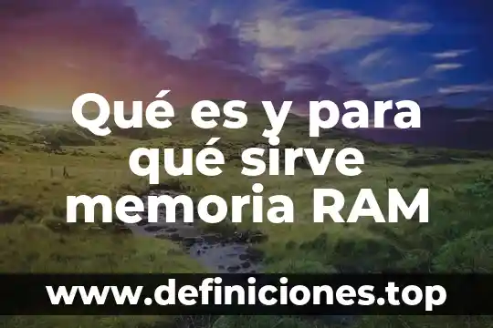 Qué es y para qué sirve memoria RAM