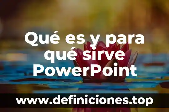 Que es cultura powerpoint 3 QuƩ es y para quƩ sirve PowerPoint