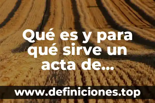 Qué es un acta de nacimiento en derecho 3 Qué es y para qué sirve un acta de vacunación