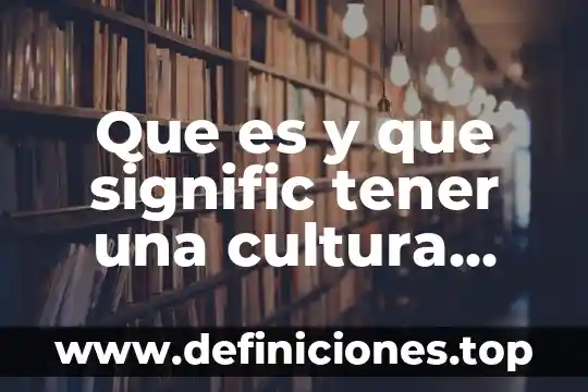 Que es y que signific tener una cultura sustentable